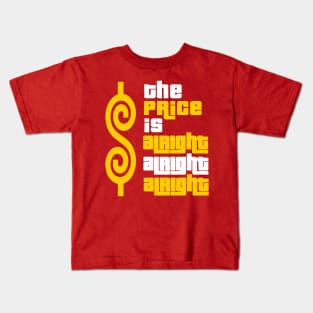 The Price Is Alright Alright Alright Kids T-Shirt